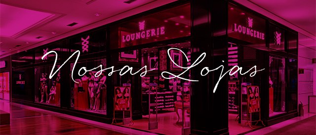Loungerie Lojas Encontre A Mais Proxima De Voce Loungerie